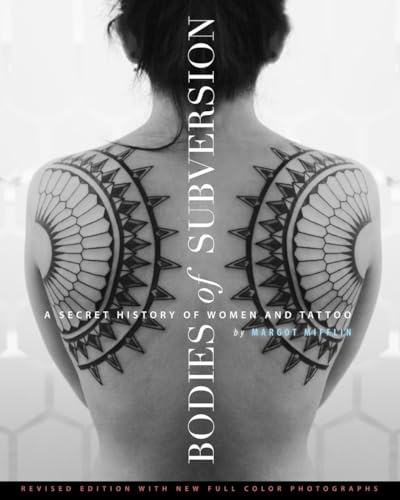 Bodies of Subversion: A Secret History of Women and Tattoos, 2nd Edition