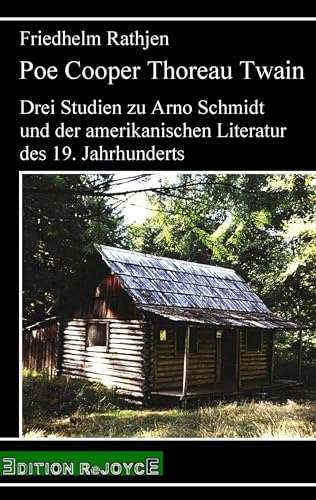Poe Cooper Thoreau Twain: Drei Studien zu Arno Schmidt und der amerikanischen Literatur des 19. Jahrhunderts (rejoyce pocket)