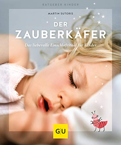 Der Zauberkäfer: Die liebevolle Einschlafmethode für Kinder (GU Baby)