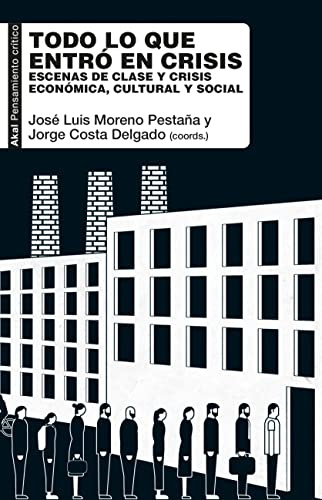 Todo lo que entró en crisis: Escenas de clase y crisis económica, cultural y social: 108 (Pensamiento crítico)