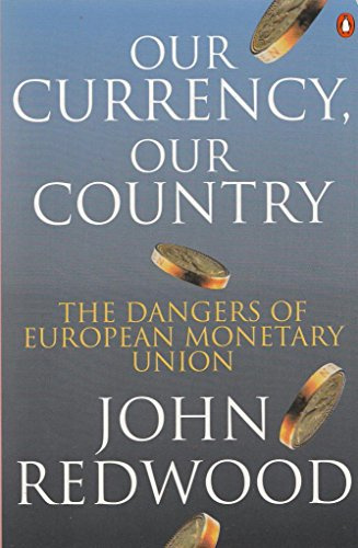 Our Currency, Our Country: The Dangers of European Monetary Union