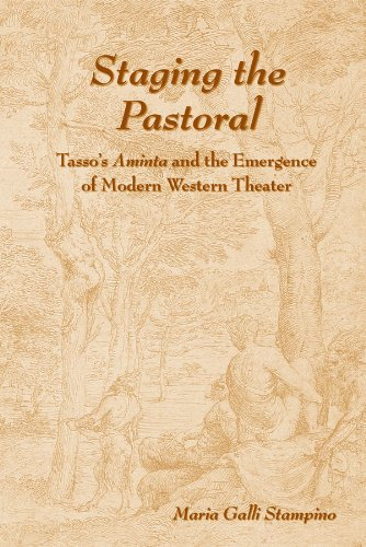 Staging the Pastoral: Tasso's Aminta And the Emergence of Modern Western Theater: Torquato Tasso's Aminta and the Emergence of Modern Western Theater Volume 280