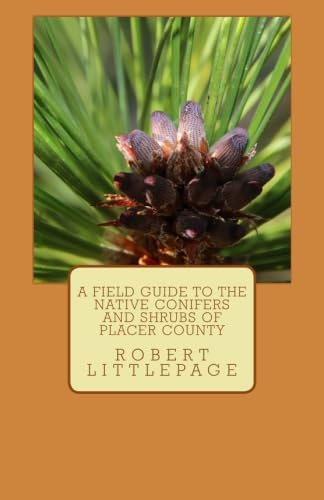 A Field Guide to the Native Conifers and Shrubs of Placer County
