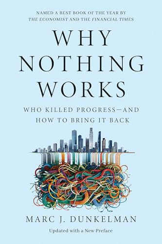 Why Nothing Works: Who Killed Progress―and How to Bring It Back