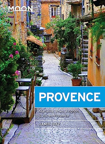 Moon Provence (First Edition): Hillside Villages, Local Food & Wine, Coastal Escapes