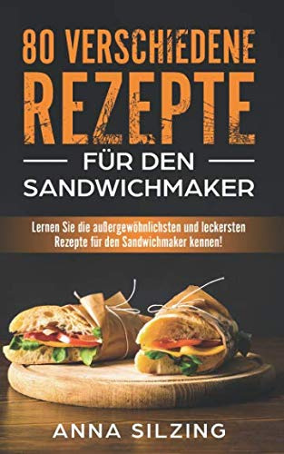 80 verschiedene Rezepte für den Sandwichmaker: Lernen Sie die außergewöhnlichsten und leckersten Rezepte für den Sandwichmaker kennen! So bringst du deinen Sandwichtoaster richtig zum Einsatz!
