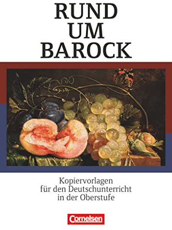 Rund um ... - Sekundarstufe II: Rund um Barock - Kopiervorlagen für den Deutschunterricht in der Oberstufe - Kopiervorlagen