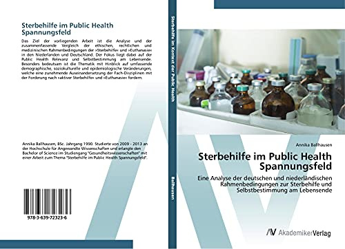 Sterbehilfe im Public Health Spannungsfeld: Eine Analyse der deutschen und niederländischen Rahmenbedingungen zur Sterbehilfe und Selbstbestimmung am Lebensende