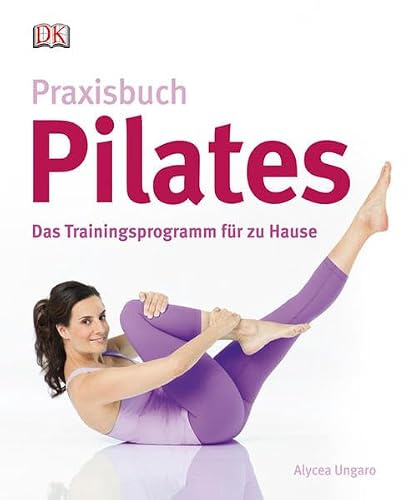 Praxisbuch Pilates: Das Trainingsprogramm für zu Hause