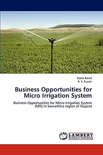 Business Opportunities for Micro Irrigation System: Business Opportunities for Micro Irrigation System (MIS) in Saurashtra region of Gujarat