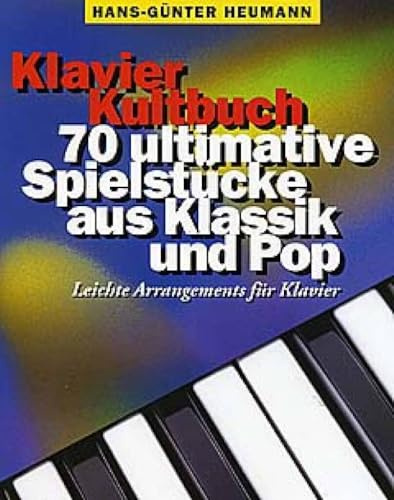 Klavier Kultbuch Hans-Günter Heumann | Easy Piano Songbook | 70 Klassiker & Pop Hits in leichten Arrangements | Anfänger Klavier Noten für Schüler ... und Pop. Leichte Arrangements für Klavier