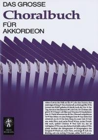 Das große Choralbuch für Akkordeon: Mit den bekanntesten Chorälen. Klavier, Harmonium oder Akkordeon. (Das große Akkordeonbuch)