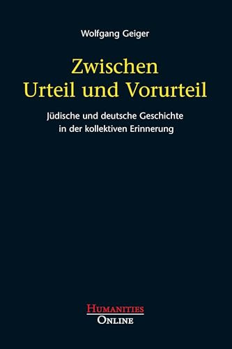 Zwischen Urteil und Vorurteil: Jüdische und deutsche Geschichte in der kollektiven Erinnerung