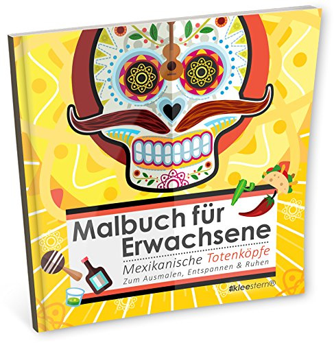 Malbuch für Erwachsene: Mexikanische Totenköpfe zum Ausmalen, Entspannen & Ruhen