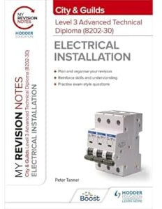 My Revision Notes: City & Guilds Level 3 Advanced Technical Diploma in Electrical Installation (8202-30)