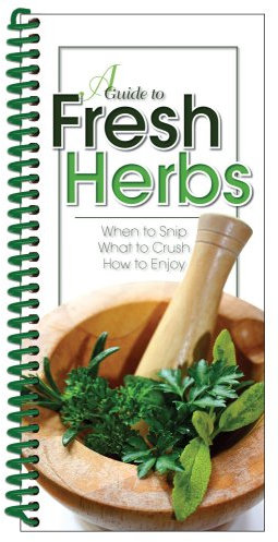 A Guide to Fresh Herbs: When to Snip, What to Crush, How to Enjoy