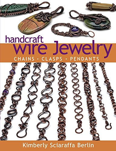 Handcraft Wire Jewelry: Chains Clasps Pendants