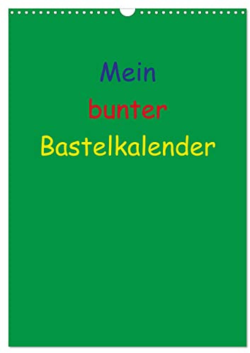Mein bunter Bastel/Fotokalender (Wandkalender 2026 DIN A3 hoch), CALVENDO Monatskalender