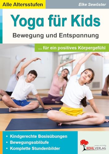 Yoga für Kids Bewegung Entspannung Kindergarten Vorschule Grundschule Sekundarstufe Klasse 1 2 3 4 5 6 7 8 9 10 11 12 13 | Kinderyoga Asanas ... Entspannung für ein positives Körpergefühl