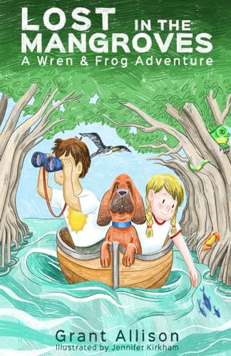 Lost in the Mangroves (The Adventures of Wren and Frog)