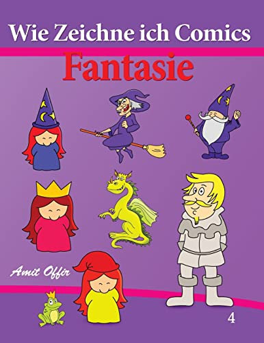 Wie Zeichne ich Comics - Fantasie: Zeichnen Bücher - Zeichnen für Anfänger Bücher