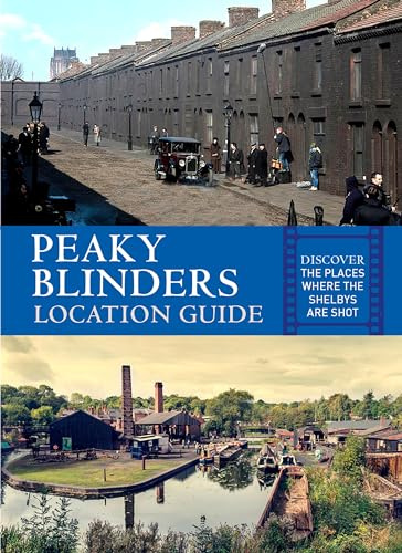 Peaky Blinders Location Guide: Discover the Places Where the Shelbys are Shot