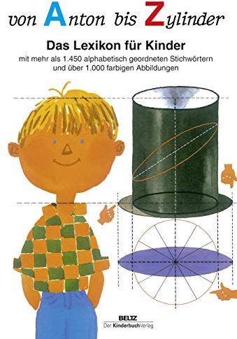 Von Anton bis Zylinder: Das Lexikon für Kinder - mit mehr als 1450 alphabetisch geordneten Stichwörtern und über 1000 farbigen Abbildungen