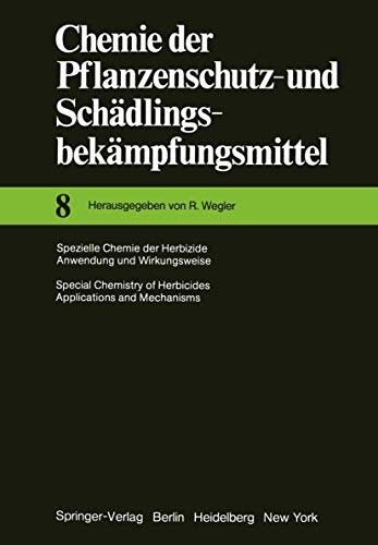 Spezielle Chemie der Herbizide · Anwendung und Wirkungsweise / Special Chemistry of Herbicides · Applications and Mechanisms (Chemie der Pflanzenschutz- und Schädlingsbekämpfungsmittel, Band 8)