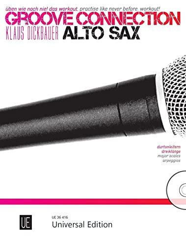 Groove Connection – Alto Saxophone für ein und mehr Altsaxophone: Üben wie noch nie! Das Workout: Üben wie noch nie! Das Workout.. für ein und mehr Altsaxophone. Ausgabe mit CD