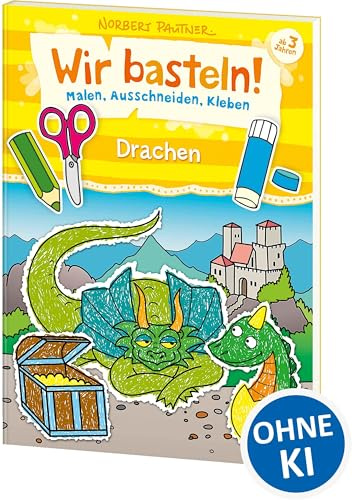 Wir basteln! - Malen, Ausschneiden, Kleben - Drachen: Bastelbuch für Mädchen und Jungen ab 3 Jahren - Entwickelt und illustriert von Nobert Pautner