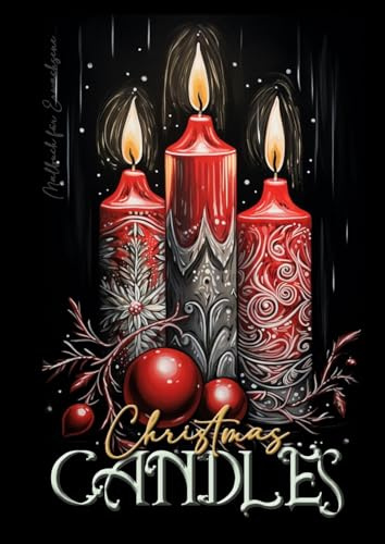 Weihnachtskerzen Malbuch für Erwachsene: Weihnachten Malbuch Erwachsene | Weihnachten Ausmalbuch Graustufen | Weihnachtsdeko Kerzen Malbuch ... coloring (Christmas Coloring Books, Band 6)