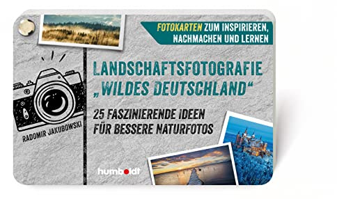 Landschaftsfotografie „Wildes Deutschland“: 25 faszinierende Ideen für bessere Naturfotos. Fotokarten zum Inspirieren, Nachmachen und Lernen