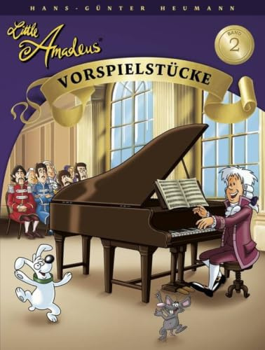 Little Amadeus - Vorspielstücke - Band 2 | Einfache Klaviernoten für Anfänger | Ergänzung zur Klavierschule | Songbook mit Originalkompositionen | Notenbuch mit leichten klassischen Stücken