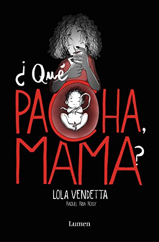 Lola Vendetta. ¿Qué pacha, mama?: ¿qué pacha, Mama? / What's Happening, Mom? (Lumen Gráfica)