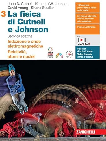 La fisica di Cutnell e Johnson. Per le Scuole superiori. Con espansione online. Induzione e onde elettromagnetiche. Relatività, atomi e nuclei (Vol. 3)