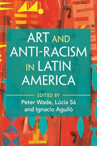 Art and Anti-Racism in Latin America (Afro-Latin America)