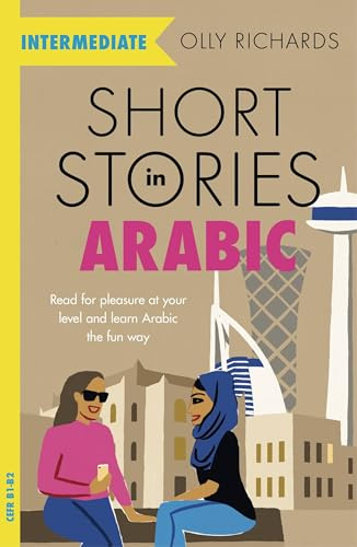 Short Stories in Arabic for Intermediate Learners (MSA): Read for pleasure at your level, expand your vocabulary and learn Modern Standard Arabic the fun way!