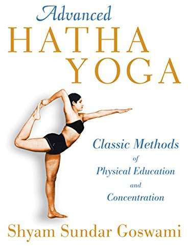 Advanced Hatha Yoga: Classic Methods of Physical Education and Concentration