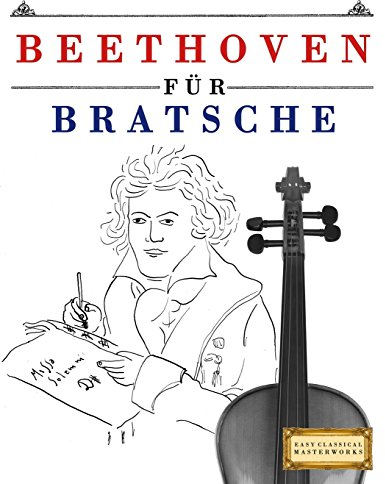 Beethoven für Bratsche: 10 Leichte Stücke für Bratsche Anfänger Buch