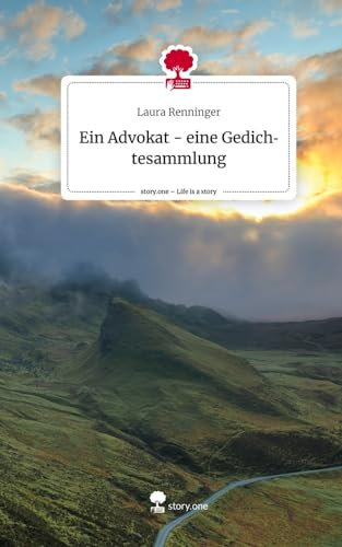 Ein Advokat - eine Gedichtesammlung. Life is a Story - story.one