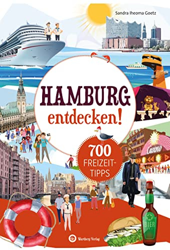 Hamburg entdecken! 700 Freizeittipps: Natur, Kultur, Sport, Spaß (Freizeitführer): Urlaub in der Heimat: Lernen Sie das Freizeitangebot Ihrer Region kennen