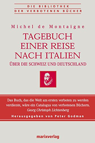 Tagebuch einer Reise nach Italien über die Schweiz und Deutschland: Bibliothek der verbotenen Bücher