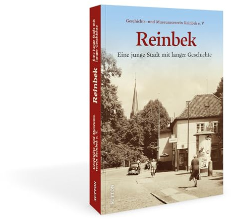 Historischer Bildband – Reinbek: Ein langer Weg zur Stadt. Das alte Reinbek in historischen Bildern. Von der Entwicklung Reinbeks bis zur Stadterhebung 1952
