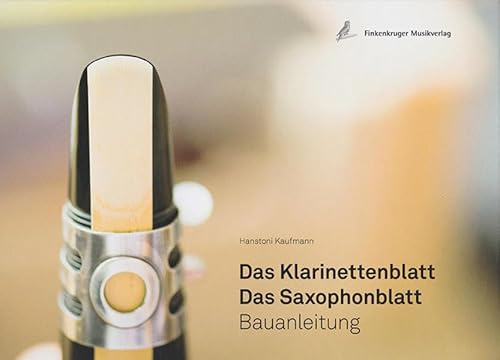 Das Klarinettenblatt. Das Saxophonblatt. Bauanleitung