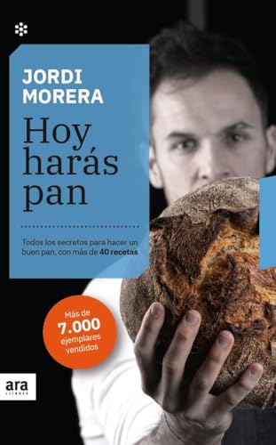 Hoy harás pan. Edición 2021: Todos los secretos para hacer un buen pan, con más de 40 recetas (CASTELLANO)
