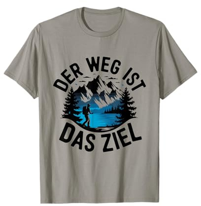 Der Weg ist das Ziel für eine Wanderer T-Shirt
