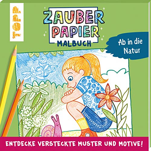 Zauberpapier Malbuch Ab in die Natur: Entdecke versteckte Muster und Motive! (Zauberpapier Malbücher)