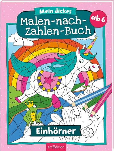 Mein dickes Malen-nach-Zahlen-Buch – Einhörner: Der Ausmal-Klassiker für Kinder ab 6 Jahren