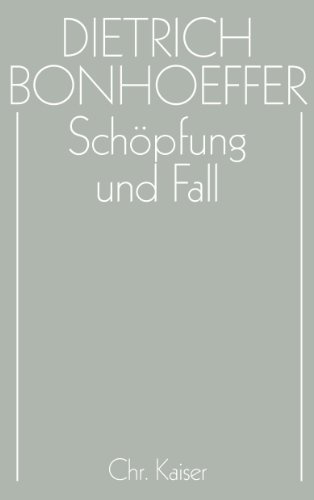 Werke, 17 Bde. u. 2 Erg.-Bde., Bd.3, Schöpfung und Fall (Dietrich Bonhoeffer Werke (DBW), Band 3)