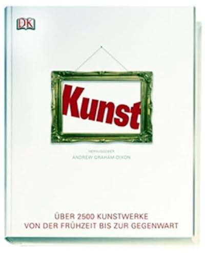 Kunst: Über 2500 Kunstwerke von der Frühzeit bis zur Gegenwart
